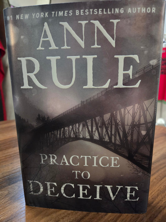 Ann Rule - Practice to Deceive