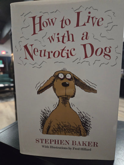 Stephen Baker - How to Live with a Neurotic Dog
