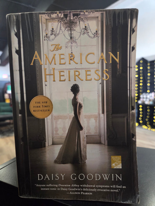 Daisy Goodwin - The American Heiress