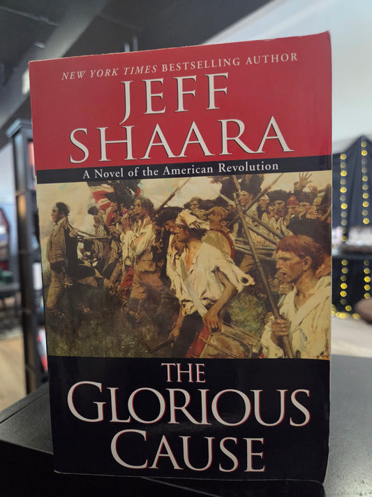 Jeff Shaara - The Glorious Cause