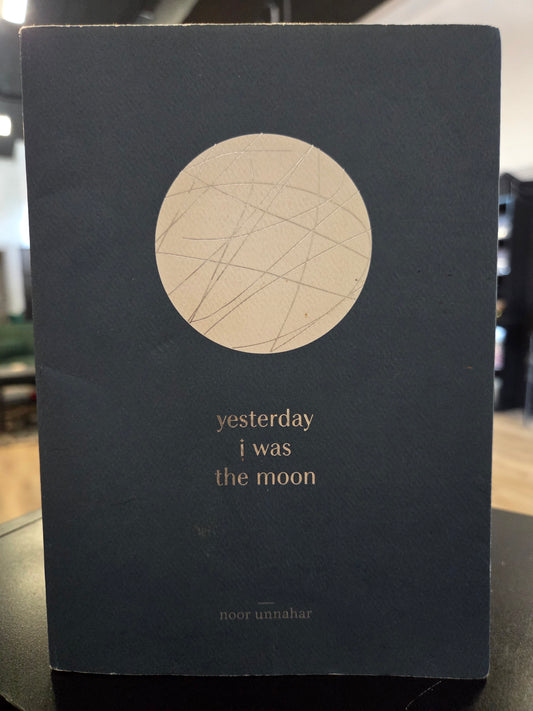 Noor Unnahar - Yesterday I was the Moon