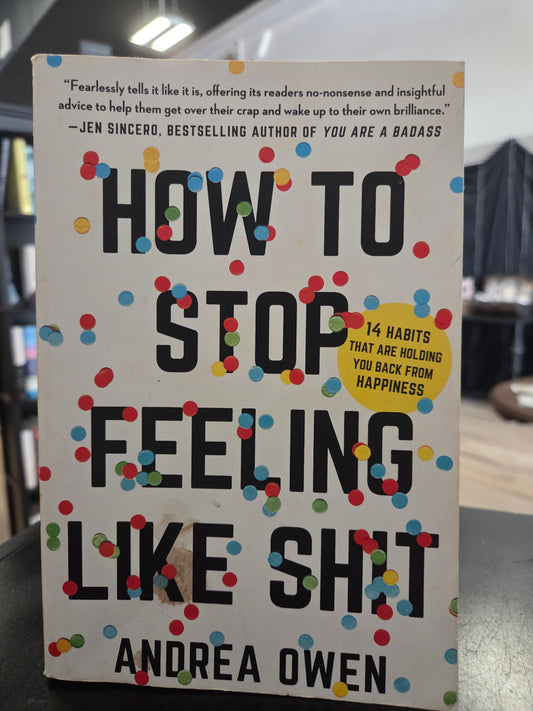 Andrea Owen - How to Stop Feeling like Shit